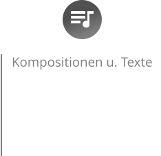 Kompositionen u. Texte - Wir bieten Kompositionen von uns und nahmhaften Komponisten aus der Musikbranche